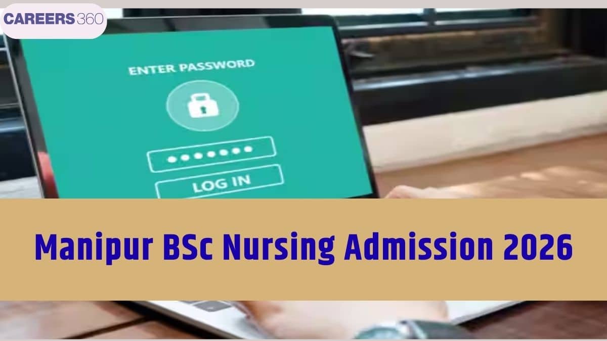 Manipur BSc Nursing Admission 2026: Dates, Application Form (OUT), Fees, Admit Card